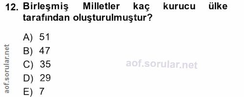12. soru: Birleşmiş Milletler kaç kurucu ülke tarafından oluşturulmuştur? A) 51 B) 47 C) 35 D) 29 E) 7