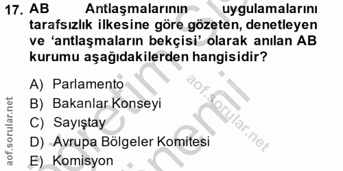 17. soru: AB Antlaşmalarının uygulamalarını tarafsızlık ilkesine göre gözeten, denetleyen ve 'antlaşmaların bekçisi' olarak anı…