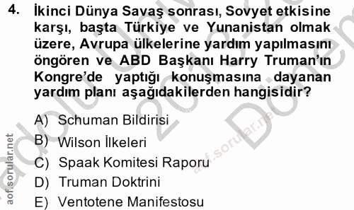 4. soru: İkinci Dünya Savaş sonrası, Sovyet etkisine karşı, başta Türkiye ve Yunanistan olmak üzere, Avrupa ülkelerine yardım…