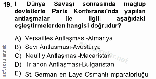 19. soru: I. Dünya Savaşı sonrasinda mağlup devletlerle Paris Konferansi'nda yapılan antlaşmalar ile ilgili aşağıdaki eşleştirm…