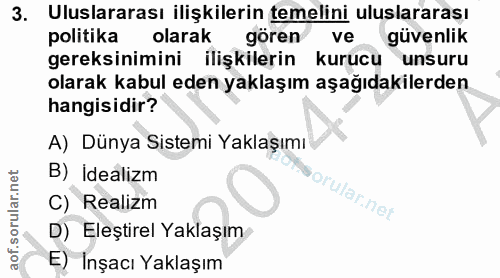 3. soru: Uluslararası ilişkilerin temelini uluslararası politika olarak gören ve güvenlik gereksinimini ilişkilerin kurucu uns…