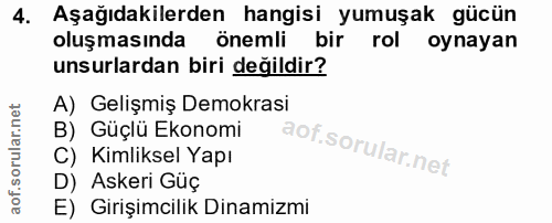 4. soru: Aşağıdakilerden hangisi yumuşak gücün oluşmasında önemli bir rol oynayan unsurlardan biri değildir? A) Gelişmiş Demok…