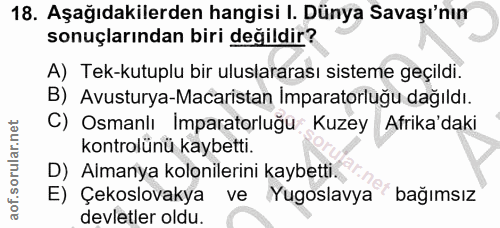 18. soru: Aşağıdakilerden hangisi I. Dünya Savaşı'nın sonuçlarından biri değildir? A) Tek-kutuplu bir uluslararası sisteme geçi…