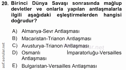 20. soru: Birinci Dünya Savaşı sonrasında mağlup devletler ve onlarla yapılan antlaşmalarla ilgili aşağıdaki eşleştirmelerden h…