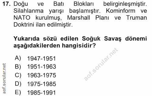 17. soru: Doğu ve Batı Blokları belirginleşmiştir. Silahlanma yarışı başlamıştır. Kominform ve NATO kurulmuş, Marshall Planı ve…