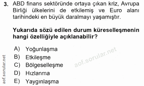 3. soru: ABD finans sektöründe ortaya çıkan kriz, Avrupa Birliği ülkelerini de etkilemiş ve Euro alanı tarihindeki en büyük da…
