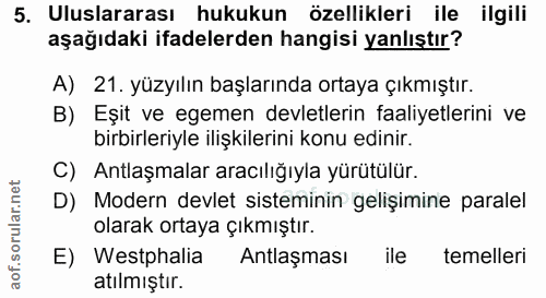 5. soru: Uluslararası hukukun özellikleri ile ilgili aşağıdaki ifadelerden hangisi yanlıştır? A) 21. yüzyılın başlarında ortay…