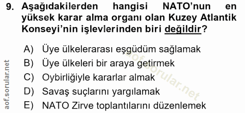 9. soru: Aşağıdakilerden hangisi NATO'nun en yüksek karar alma organı olan Kuzey Atlantik Konseyi'nin işlevlerinden biri değil…