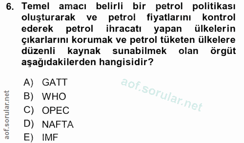 6. soru: Temel amacı belirli bir petrol politikası oluşturarak ve petrol fiyatlarını kontrol ederek petrol ihracatı yapan ülke…
