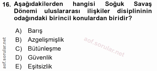 16. soru: Aşağıdakilerden hangisi Soğuk Savaş Dönemi uluslararası ilişkiler disiplininin odağındaki birincil konulardan biridir…