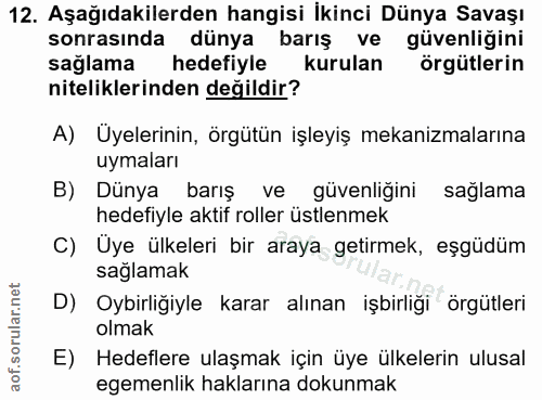 12. soru: Aşağıdakilerden hangisi Ikinci Dünya Savaşı sonrasında dünya barış ve güvenliğini sağlama hedefiyle kurulan örgütleri…