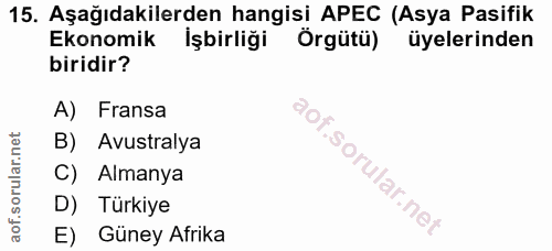 15. soru: Aşağıdakilerden hangisi APEC (Asya Pasifik Ekonomik İşbirliği Örgütü) üyelerinden biridir? A) Fransa B) Avustralya C)…