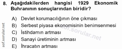 8. soru: Aşağıdakilerden hangisi 1929 Ekonomik Buhranının sonuçlarından biridir? A) Devlet korumacılığının öne çıkması B) Serb…