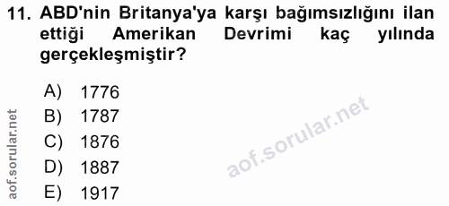 11. soru: ABD'nin Britanya'ya karşı bağımsızlığını ilan ettiği Amerikan Devrimi kaç yılında gerçekleşmiştir? A) 1776 B) 1787 C)…