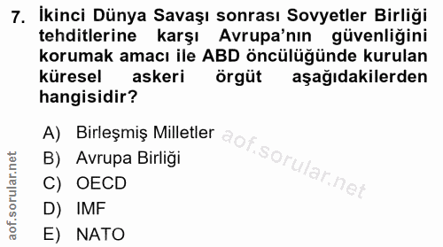 7. soru: İkinci Dünya Savaşı sonrası Sovyetler Birliği tehditlerine karşı Avrupa'nın güvenliğini korumak amacı ile ABD öncülüğ…