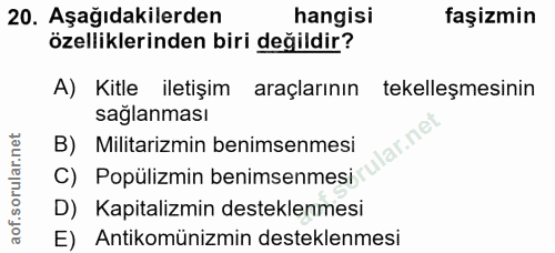 20. soru: Aşağıdakilerden hangisi faşizmin özelliklerinden biri değildir? A) Kitle iletişim araçlarının tekelleşmesinin sağlanm…