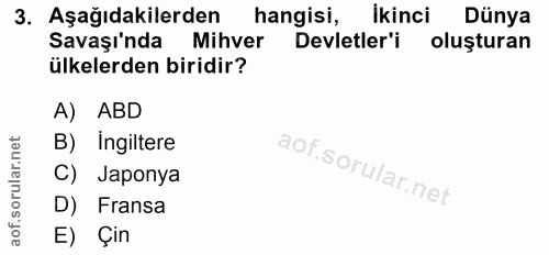 3. soru: Aşağıdakilerden hangisi, İkinci Dünya Savaşı'nda Mihver Devletler'i oluşturan ülkelerden biridir? A) ABD B) Ingiltere…