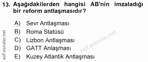 13. soru: Aşağıdakilerden hangisi AB'nin imzaladığı bir reform antlaşmasıdır? A) Sevr Antlaşması B) Roma Statüsü f. C) Lizbon A…
