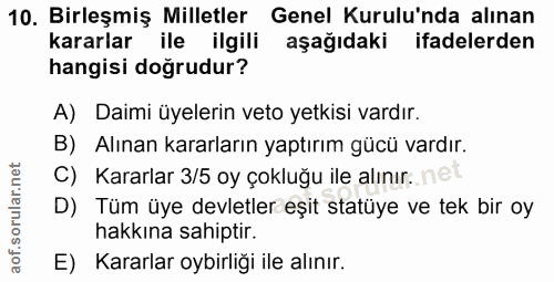 10. soru: Birleşmiş Milletler Genel Kurulu'nda alınan kararlar ile ilgili aşağıdaki ifadelerden hangisi doğrudur? A) Daimi üyel…