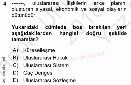 4. soru: uluslararası & llişkilerin arka planını oluşturan siyasal, ekonomik ve sosyal olayların bütünüdür. Yukarıdaki cümlede…