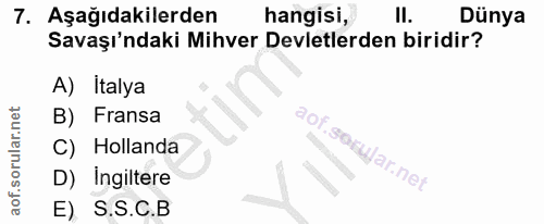 7. soru: Aşağıdakilerden hangisi, Il. Dünya Savaşı'ndaki Mihver Devletlerden biridir? A) Italya B) Fransa C) Hollanda D) Ingil…