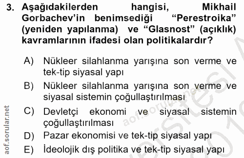 3. soru: Aşağıdakilerden hangisi, Mikhail Gorbachev'in benimsediği "Perestroika" (yeniden yapılanma) ve "Glasnost" (açıklık) k…