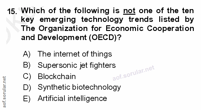 15. soru: Which of the following is not one of the ten key emerging technology trends listed by The Organization for Economic C…