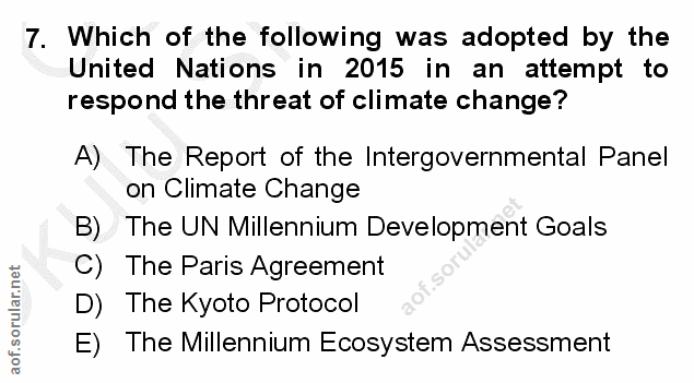 7. soru: Which of the following was adopted by the United Nations in 2015 in an attempt to respond the threat of climate chang…
