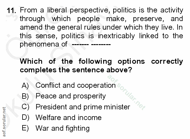 11. soru: From a liberal perspective, politics is the activity through which people make, preserve, and amend the general rules…