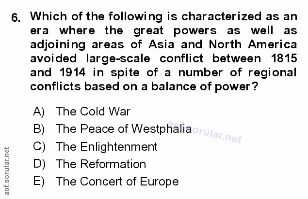 6. soru: Which of the following is characterized as an era where the great powers as well as adjoining areas of Asia and North…