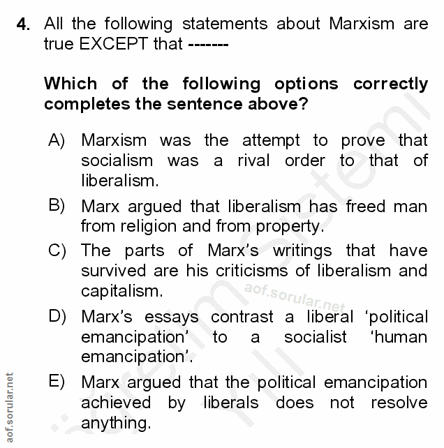 4. soru: All the following statements about Marxism are true EXCEPT that ----- Which of the following options correctly comple…