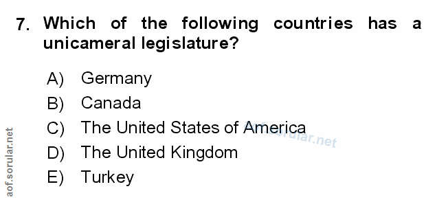 7. soru: Which of the following countries has a unicameral legislature? A) Germany B) Canada C) The United States of America a…