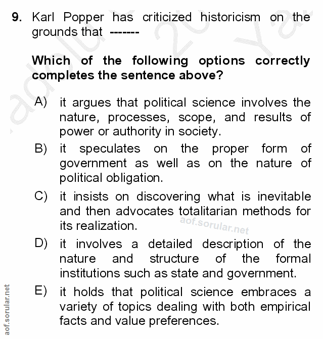 9. soru: Karl Popper has criticized historicism on the grounds that --. Which of the following options correctly completes the…