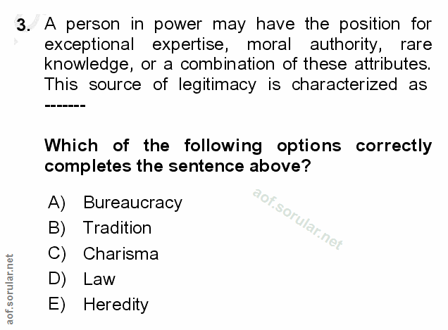 3. soru: A person in power may have the position for exceptional expertise, moral authority, rare knowledge, or a combination…