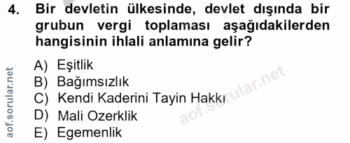 4. soru: Bir devletin ülkesinde, devlet dışında bir grubun vergi toplaması aşağıdakilerden hangisinin ihlali anlamına gelir? A…