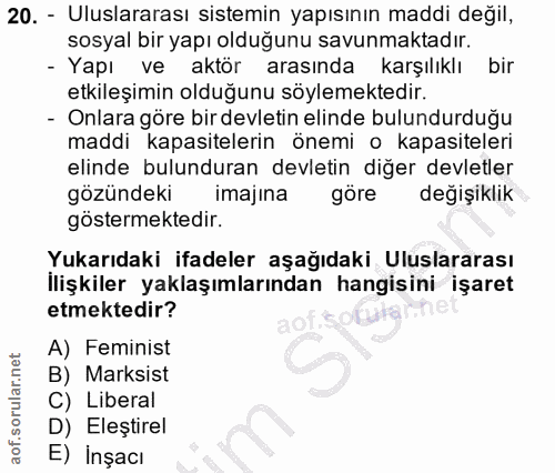 20. soru: - Uluslararası sistemin yapısının maddi değil, sosyal bir yapı olduğunu savunmaktadır. - Yapı ve aktör arasında karşı…