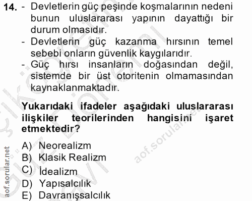 14. soru: - Devletlerin güç peşinde koşmalarının nedeni bunun uluslararası yapının dayattığı bir durum olmasıdır. - Devletlerin…