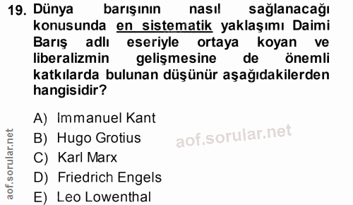 19. soru: Dünya barışının nasıl sağlanacağı konusunda en sistematik yaklaşımı Daimi Barış adlı eseriyle ortaya koyan ve liberal…