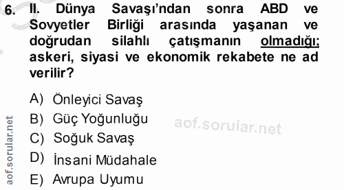 6. soru: II. Dünya Savaşı'ndan sonra ABD ve Sovyetler Birliği arasında yaşanan ve doğrudan silahlı çatışmanın olmadığı; askeri…