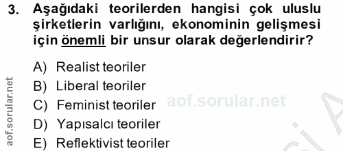 3. soru: Aşağıdaki teorilerden hangisi çok uluslu şirketlerin varlığını, ekonominin gelişmesi için önemli bir unsur olarak değ…