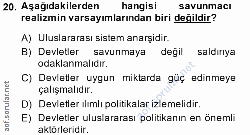 20. soru: Aşağıdakilerden hangisı savunmacı realizmin varsayımlarından biri değildir? A) Uluslararası sistem anarşidir. B) Devl…