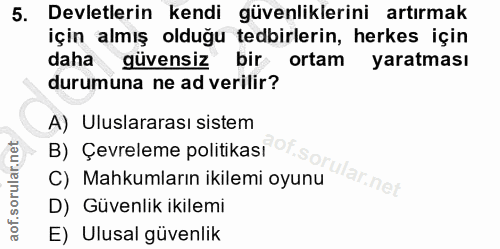 5. soru: Devletlerin kendi güvenliklerini artırmak için almış olduğu tedbirlerin, herkes için daha güvensiz bir ortam yaratmas…