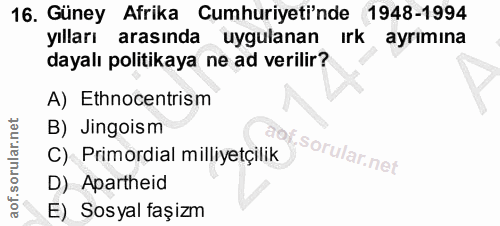 16. soru: Güney Afrika Cumhuriyeti'nde 1948-1994 yılları arasında uygulanan ırk ayrımına dayalı politikaya ne ad verilir? A) Et…
