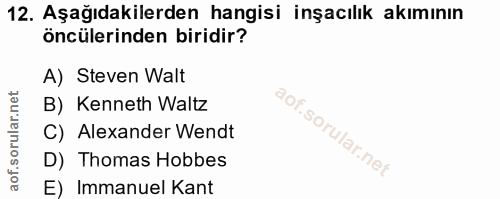 12. soru: Aşağıdakilerden hangisi inşacılık akımının öncülerinden biridir? A) Steven Walt B) Kenneth Waltz C) Alexander Wendt D…