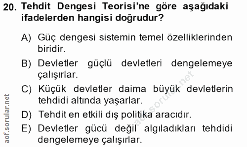 20. soru: Tehdit Dengesi Teorisi'ne göre aşağıdaki ifadelerden hangisi doğrudur? A) Güç dengesi sistemin temel özelliklerinden…