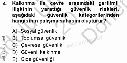 4. soru: Kalkınma ile çevre arasındaki gerilimli ilişkinin yarattığı güvenlik riskleri, aşağıdaki güvenlik kategorilerinden ha…