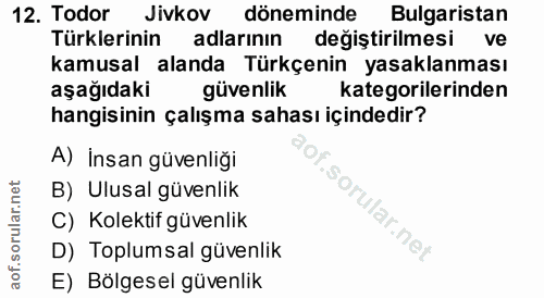 12. soru: Todor Jivkov döneminde Bulgaristan Türklerinin adlarının değiştirilmesi ve kamusal alanda Türkçenin yasaklanması aşağ…
