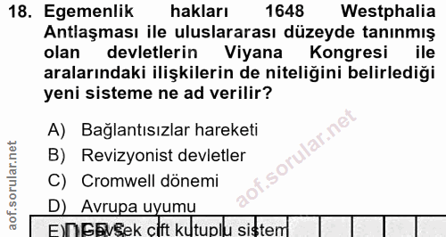 18. soru: Egemenlik hakları 1648 Westphalia Antlaşması ile uluslararası düzeyde tanınmış olan devletlerin Viyana Kongresi ile a…