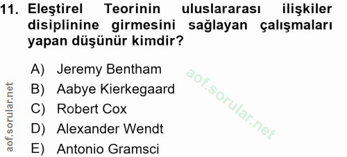 11. soru: Eleştirel Teorinin uluslararası ilişkiler disiplinine girmesini sağlayan çalışmaları yapan düşünür kimdir? A) Jeremy…