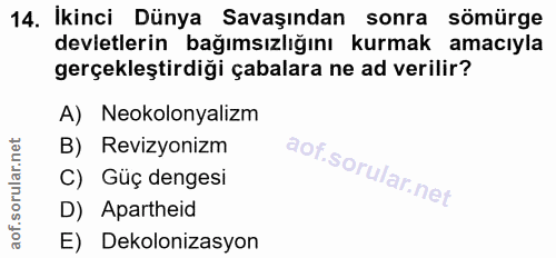 14. soru: İkinci Dünya Savaşından sonra sömürge devletlerin bağımsızlığını kurmak amacıyla gerçekleştirdiği çabalara ne ad veri…